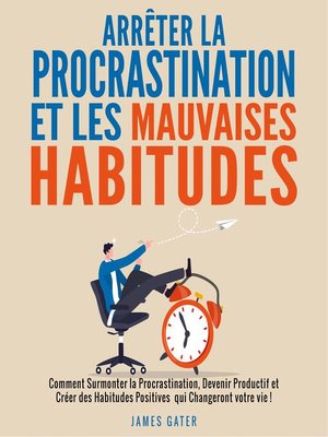 cover image of Arrêter la Procrastination et les Mauvaises Habitudes